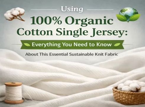 Jersey Single Cotton 100% Biologico: Tutto ciò che devi sapere su questo tessuto essenziale e sostenibile per maglia